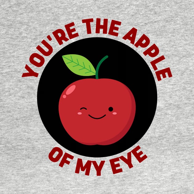 You're The Apple Of My Eye | Apple Pun by Allthingspunny